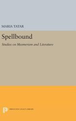 Spellbound : Studies on Mesmerism and Literature
