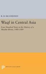 Waqf in Central Asia : Four Hundred Years in the History of a Muslim Shrine, 1480-1889