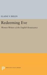 Redeeming Eve : Women Writers of the English Renaissance