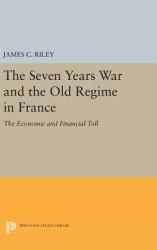 The Seven Years War and the Old Regime in France : The Economic and Financial Toll