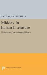 Midday in Italian Literature : Variations of an Archetypal Theme