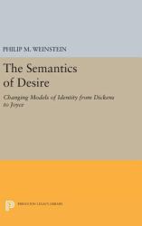 The Semantics of Desire : Changing Models of Identity from Dickens to Joyce