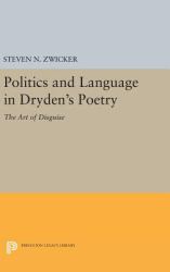 Politics and Language in Dryden's Poetry : The Art of Disguise