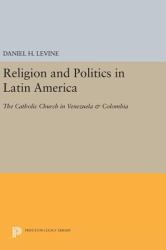 Religion and Politics in Latin America : The Catholic Church in Venezuela and Colombia