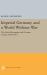 Imperial Germany and a World Without War : The Peace Movement and German Society, 1892-1914