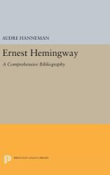 Ernest Hemingway : A Comprehensive Bibliography