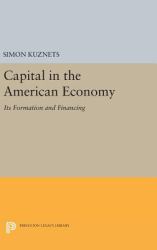 Capital in the American Economy : Its Formation and Financing