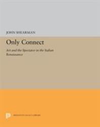 Only Connect : Art and the Spectator in the Italian Renaissance