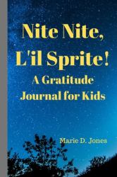 Nite Nite, l'il Sprite! : A Gratitude Journal for Kids