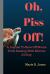 Oh, Piss Off! : A Journal to Blow off Steam from Dealing with Morons All Day