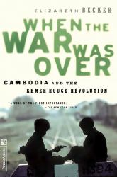 When the War Was Over : Cambodia and the Khmer Rouge Revolution, Revised Edition