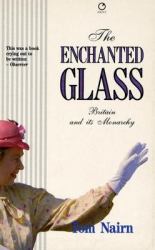Enchanted Glass : Britain and Its Monarchy