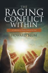 The Raging Conflict Within : A Collection of Poems Inspired by God