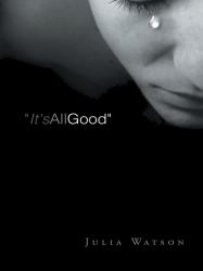 It's All Good : A Grieving Mother's Journal