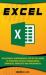 EXCEL :the Ultimate Comprehensive Step-By-Step Guide to Strategies in Excel Programming (Formulas, Shortcuts and Spreadsheets)