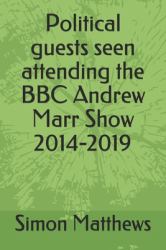 Political Guests Seen Attending the BBC Andrew Marr Show 2014-2019