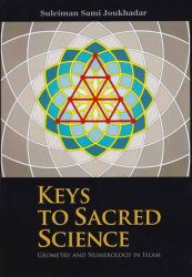 Keys to Sacred Science : Geometry and Numerology in Islam