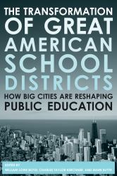 The Transformation of Great American School Districts : How Big Cities Are Reshaping Public Education