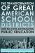 The Transformation of Great American School Districts : How Big Cities Are Reshaping Public Education