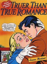 Truer Than True Romance : Classic Love Comics Retold!