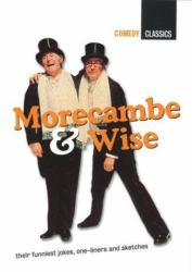 Morecambe and Wise : Their Funniest Jokes, One-Liners and Sketches