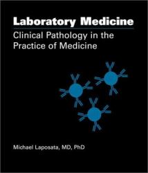 Laboratory Medicine : Clinical Pathology in the Practice of Medicine