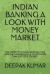 Indian Banking a Look with Money Market : For COMPETITIVE EXAM ESPECIALLY for BANKING,INSURANCE,SSC and OTHERS. MORE THAN 160 TOPIC COVERED