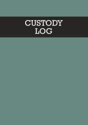 Custody Log : Journal and Logbook: for Child Custody Record Keeping: Detailed Notes, Documentation and Evidence: Vol 4