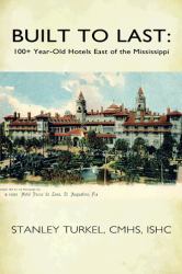 Built to Last : 100+ Year-Old Hotels East of the Mississippi