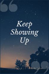 Keep Showing Up : A Center for Substance Abuse Treatment Prompt Journal Notebook for Overcoming Compulsive Behaviors