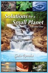 Solutions for a Small Planet, VOL 1