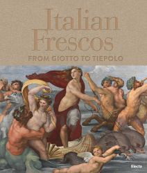 Italian Frescos : From Giotto to Tiepolo
