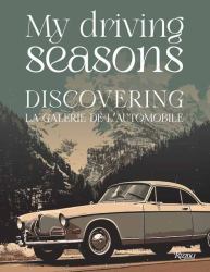 My Driving Seasons : Discovering la Galerie de L'Automobile