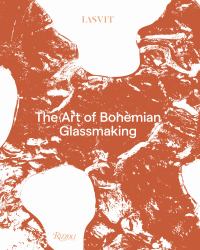 Lasvit : The Art of Bohemian Glassmaking
