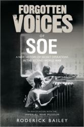 Forgotten Voices of the Secret War : An Inside Hisoty of Special Operations in the Second World War