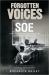 Forgotten Voices of the Secret War : An Inside Hisoty of Special Operations in the Second World War