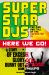 Superstar DJs Here We Go! : The Rise and Fall of the Superstar DJ