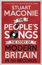 The People's Songs : The Story of Modern Britain in 50 Records
