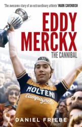 Eddy Merckx : The Cannibal