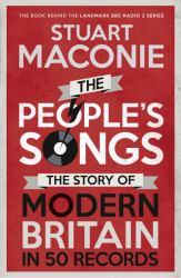 The People's Songs : The Story of Modern Britain in 50 Records