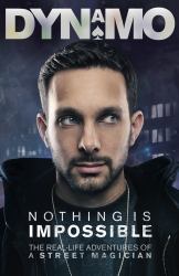 Nothing Is Impossible : The Real-Life Adventures of a Street Magician
