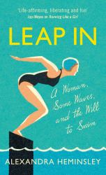 Leap In : A Woman, Some Waves, and the Will to Swim