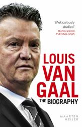 Louis Van Gaal : The Biography