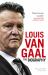 Louis Van Gaal : The Biography Louis Van Gaal : The Biography