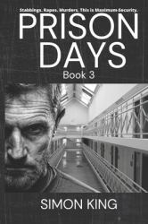 Prison Days : True Diary Entries by a Maximum Security Prison Officer, August 2018