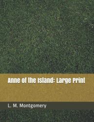 Anne of the Island : Large Print