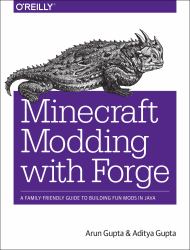 Minecraft Modding with Forge : A Family-Friendly Guide to Building Fun Mods in Java
