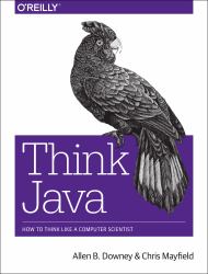 Think Java : How to Think Like a Computer Scientist