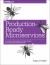 Production-Ready Microservices : Building Standardized Systems Across an Engineering Organization
