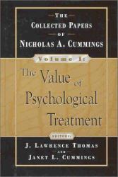 The Value of Psychological Treatment : Collected Papers of Nicholas A. Cummings